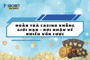 hoàn trả casino không giới hạn
