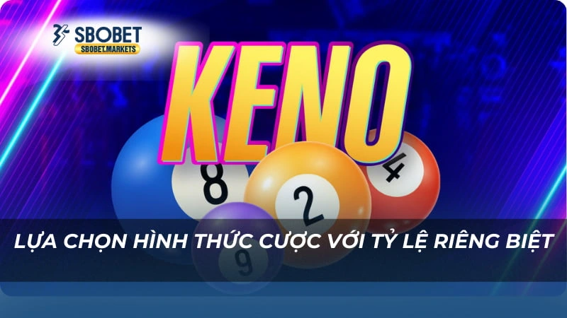 Lựa chọn hình thức cược với tỷ lệ riêng biệt