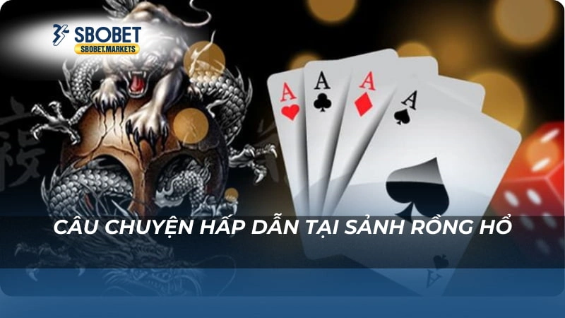 Câu chuyện hấp dẫn tại sảnh Rồng Hổ