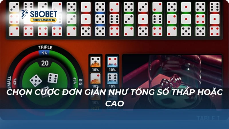 Chọn cược đơn giản như tổng số thấp hoặc cao