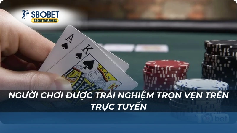 Người chơi được trải nghiệm trọn vẹn trên trực tuyến