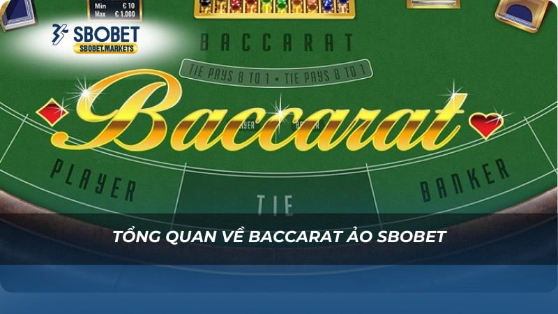 Tổng quan về Baccarat ảo Sbobet