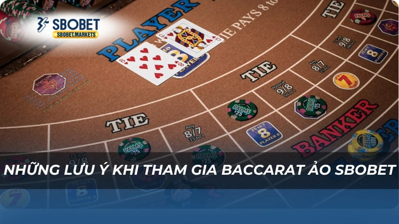 Những lưu ý khi tham gia Baccarat ảo Sbobet
