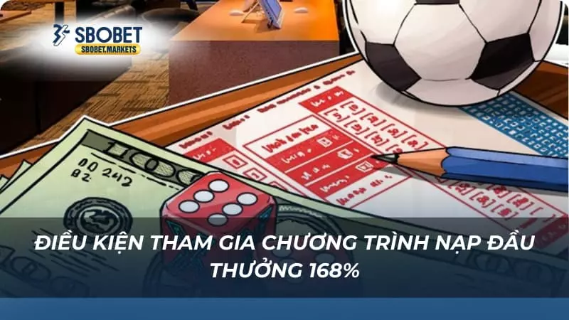 Điều kiện tham gia chương trình nạp đầu thưởng 168%
